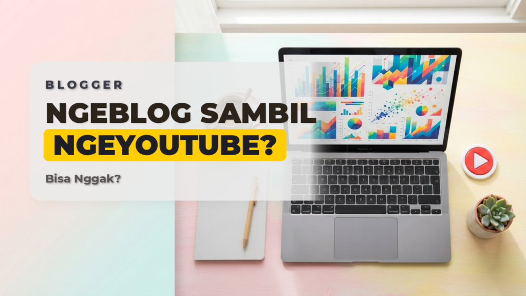 Ngeblog Sambil Ngeyoutube?