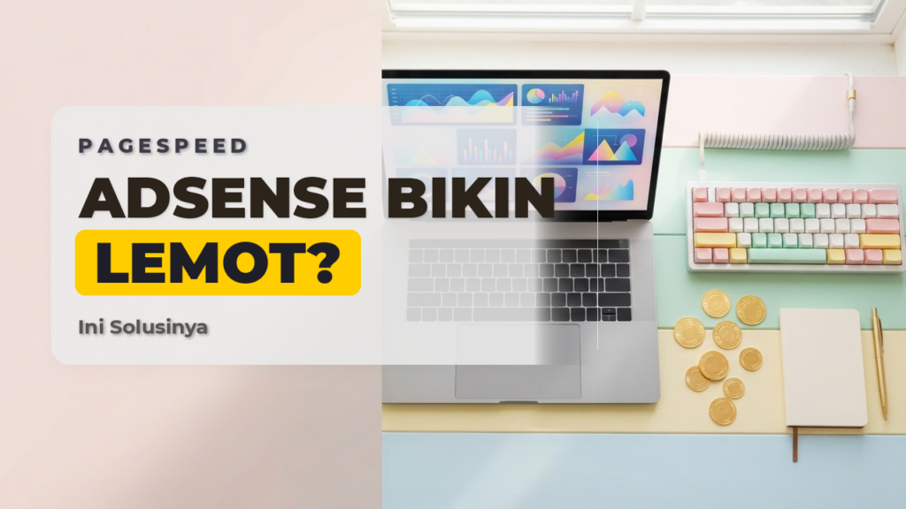 Solusi Adsense Bikin Skor Pagespeed Blog Rendah