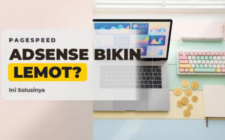 Solusi Adsense Bikin Skor Pagespeed Blog Rendah