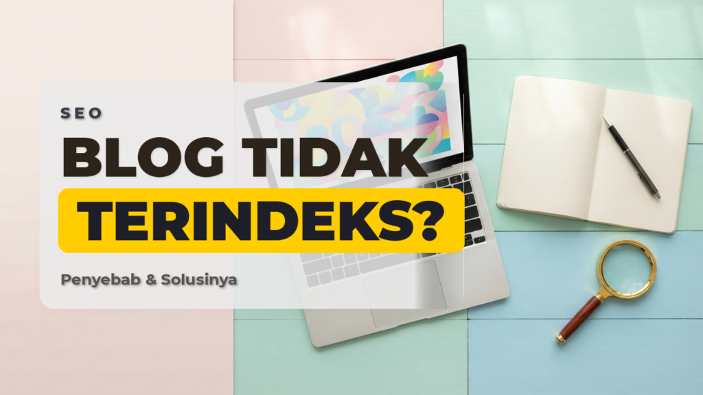 Blog Lama Tidak Terindeks Di Google? Ini Penyebab Dan Solusinya