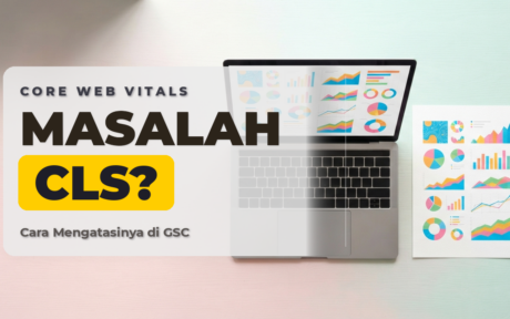 Cara Mengatasi Masalah CLS Di Google Search Console