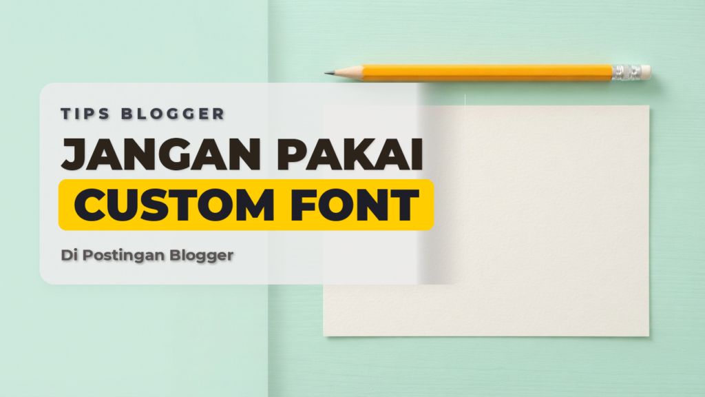 Jangan Pakai Custom Font Di Postingan Blogger
