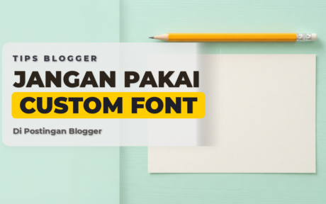 Jangan Pakai Custom Font Di Postingan Blogger