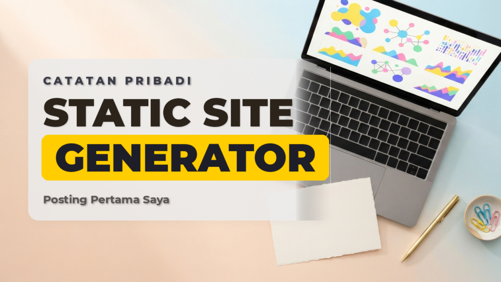 Posting Pertama Menggunakan Static Site Generator