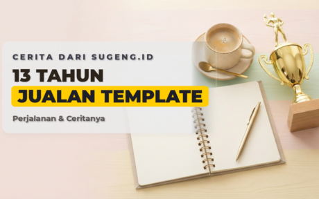 Pengalaman 13 Tahun Jualan Template Blog Di Sugeng.id