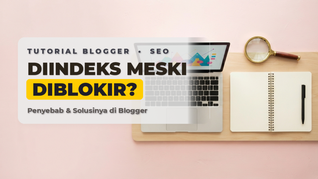 Diindeks Meski Diblokir oleh robots.txt di Blogger, Penyebab dan Solusinya